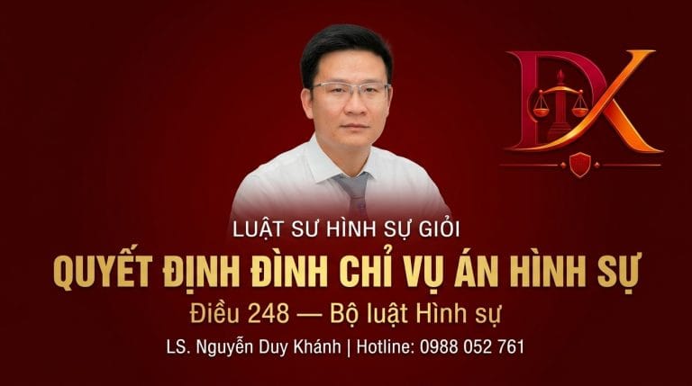 Quyết định đình chỉ vụ án hình sự Điều 248 BLTTHS Luật sư Nguyễn Duy Khánh